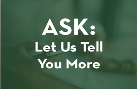 Ask: Let Us Tell You More